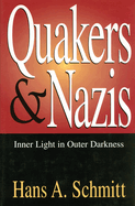 Quakers and Nazis: Inner Light in Outer Darkness Volume 1
