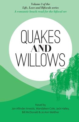 Quakes and Willows: A Romantic Beach Read for the Bifocal Set - Cole, Wandaleen, and Hailey, Jack, and McDonald, Bill