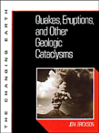 Quakes, Eruptions, and Other Geologic Cataclysms