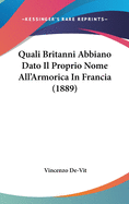 Quali Britanni Abbiano Dato Il Proprio Nome All'armorica in Francia (1889)