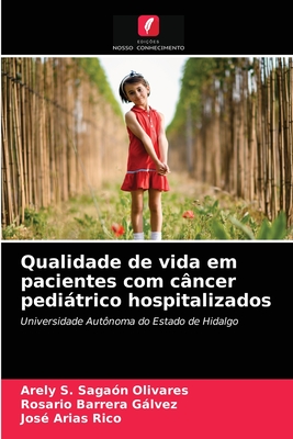 Qualidade de vida em pacientes com c?ncer peditrico hospitalizados - Saga?n Olivares, Arely S, and Barrera Glvez, Rosario, and Arias Rico, Jos?