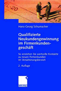 Qualifizierte Neukundengewinnung Im Firmenkundengeschaft: So Erreichen Sie Wertvolle Kontakte Zu Neuen Firmenkunden Im Versicherungsbereich