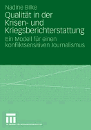 Qualitt in der Krisen- und Kriegsberichterstattung: Ein Modell fr einen konfliktsensitiven Journalismus