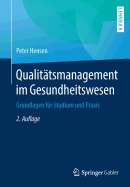 Qualittsmanagement im Gesundheitswesen: Grundlagen fr Studium und Praxis