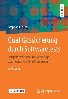 Qualittssicherung durch Softwaretests: Vorgehensweisen und Werkzeuge zum Testen von Java-Programmen - Kleuker, Stephan
