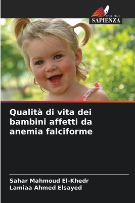 Qualit? di vita dei bambini affetti da anemia falciforme - El-Khedr, Sahar Mahmoud, and Ahmed Elsayed, Lamiaa