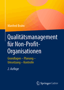 Qualit?tsmanagement F?r Non-Profit-Organisationen: Grundlagen - Planung - Umsetzung - Kontrolle