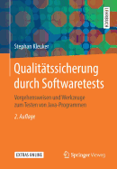 Qualit?tssicherung Durch Softwaretests: Vorgehensweisen Und Werkzeuge Zum Testen Von Java-Programmen