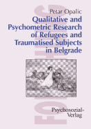 Qualitative and Psychometric Research of Refugees and Traumatised Subjects in Belgrade