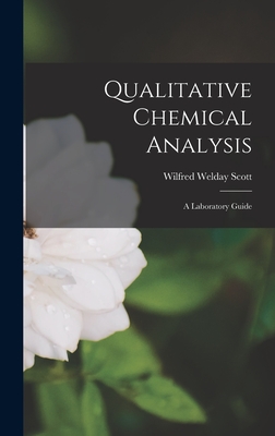 Qualitative Chemical Analysis: A Laboratory Guide - Scott, Wilfred Welday