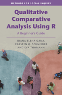 Qualitative Comparative Analysis Using R: A Beginner's Guide