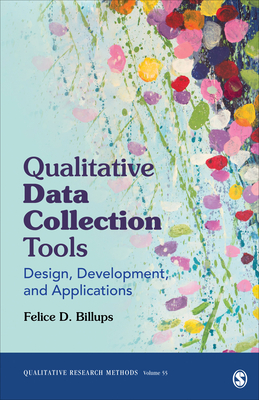 Qualitative Data Collection Tools: Design, Development, and Applications - Billups, Felice D