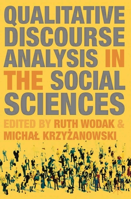 Qualitative Discourse Analysis in the Social Sciences - Mautner, Gerlinde (Contributions by), and Myers, Greg (Contributions by), and Gruber, Helmut (Contributions by)