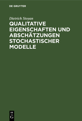 Qualitative Eigenschaften und Absch?tzungen stochastischer Modelle - Stoyan, Dietrich