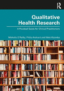 Qualitative Health Research: A Practical Guide for Clinical Practitioners