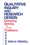 Qualitative Inquiry and Research Design: Choosing Among Five Traditions - Creswell, John W
