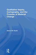 Qualitative Inquiry, Cartography, and the Promise of Material Change