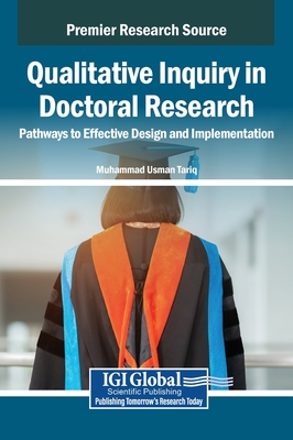 Qualitative Inquiry in Doctoral Research: Pathways to Effective Design and Implementation - Tariq, Muhammad Usman