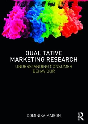 Qualitative Marketing Research: Understanding Consumer Behaviour - Maison, Dominika