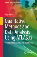 Qualitative Methods and Data Analysis Using ATLAS.ti: A Comprehensive Researchers' Manual