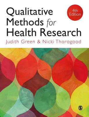 Qualitative Methods for Health Research - Green, Judith, and Thorogood, Nicki