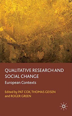 Qualitative Research and Social Change: European Contexts - Cox, P (Editor), and Geisen, T (Editor), and Green, R (Editor)