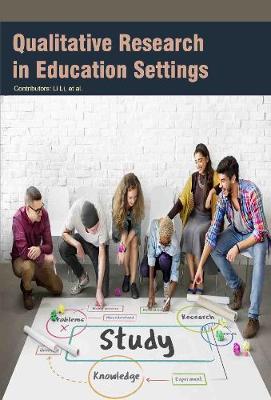 Qualitative Research in Education Settings - Li, Li (Contributions by)