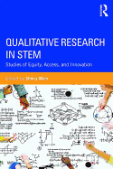 Qualitative Research in Stem: Studies of Equity, Access, and Innovation