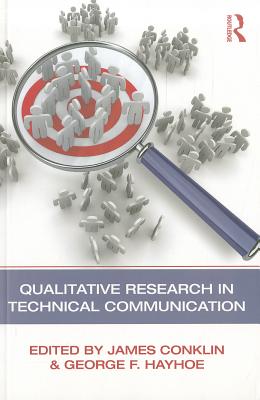 Qualitative Research in Technical Communication - Conklin, James (Editor), and Hayhoe, George F (Editor)