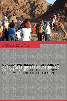 Qualitative Research in Tourism: Ontologies, Epistemologies and Methodologies - Goodson, Lisa (Editor), and Phillimore, Jenny (Editor)