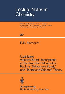 Qualitative Valence-Bond Descriptions of Electron-Rich Molecules: Pauling 3-Electron Bonds and Increased-Valence Theory: Pauling "3-Electron Bonds" and "Increased-Valence" Theory - Harcourt, R D