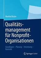 Qualitatsmanagement Fur Nonprofit-Organisationen: Grundlagen - Planung - Umsetzung - Kontrolle