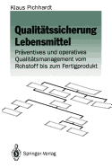 Qualitatssicherung Lebensmittel: Praventives Und Operatives Qualitatsmanagement Vom Rohstoff Bis Zum Fertigprodukt