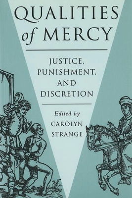 Qualities of Mercy: Justice, Punishment, and Discretion - Strange, Carolyn (Editor)