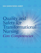 Quality and Safety for Transformational Nursing: Core Competencies