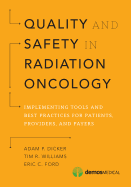 Quality and Safety in Radiation Oncology: Implementing Tools and Best Practices for Patients, Providers, and Payers