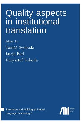 Quality aspects in institutional translation - Svoboda, Toms (Editor), and Biel, Lucja (Editor), and Loboda, Krzysztof (Editor)