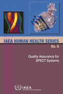 Quality Assurance for Spect Systems: IAEA Human Health Series No. 6
