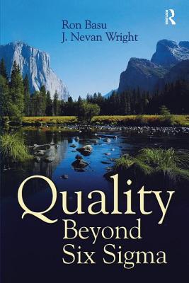 Quality Beyond Six Sigma - Basu, Ron (Editor), and Wright, J. Nevan (Editor)