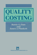 Quality Costing - Dale, Barrie G, and Plunkett, James J