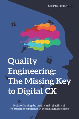 Quality Engineering: The missing key to digital CX - Celestine, Adonis