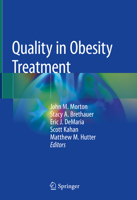 Quality in Obesity Treatment - Morton, John M (Editor), and Brethauer, Stacy A (Editor), and DeMaria, Eric J (Editor)