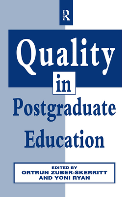 Quality in Postgraduate Education - Ryan, Yoni (Editor), and Zuber-Skerritt, Ortrun (Editor)