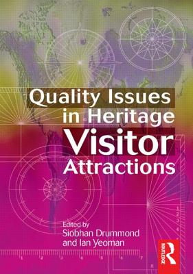 Quality Issues in Heritage Visitor Attractions - Yeoman, Ian, and Drummond, Siobhan (Editor)