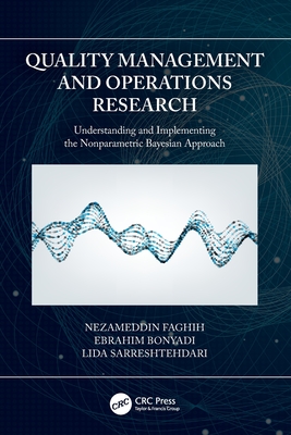 Quality Management and Operations Research: Understanding and Implementing the Nonparametric Bayesian Approach - Faghih, Nezameddin, and Bonyadi, Ebrahim, and Sarreshtehdari, Lida