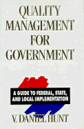 Quality Management for Government: A Guide to Federal, State, and Local Implementaion - Hunt, V Daniel