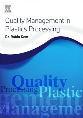 Quality Management in Plastics Processing - Kent, Robin