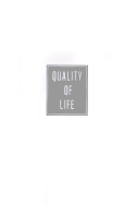 Quality of Life: How to Get It, How to Keep It