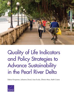 Quality of Life Indicators and Policy Strategies to Advance Sustainability in the Pearl River Delta - Knopman, Debra, and Zmud, Johanna, and Ecola, Liisa