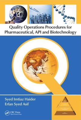 Quality Operations Procedures for Pharmaceutical, Api, and Biotechnology - Haider, Syed Imtiaz, and Asif, Erfan Syed